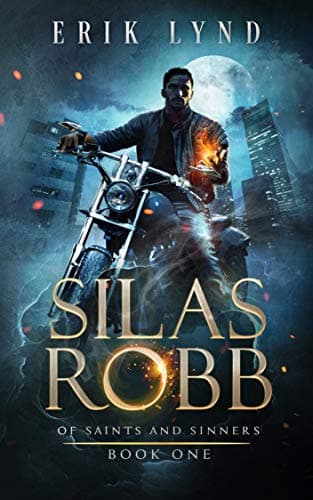 Silas Robb: Of Saints and Sinners: A Dark Urban Fantasy