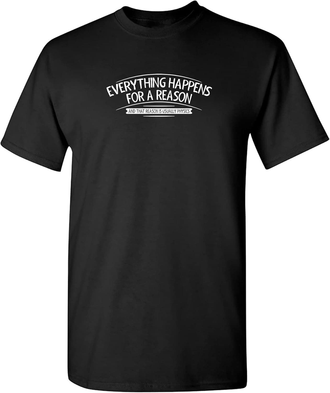 Everything Happens Graphic Novelty Sarcastic Funny T Shirt 2XL Black