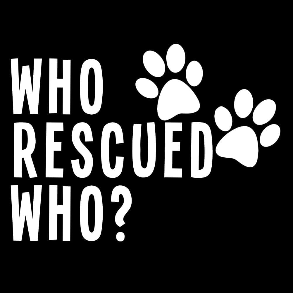 Who Rescued Who Dog Cat Adopted Vinyl Sticker Car Decal (6" Black)