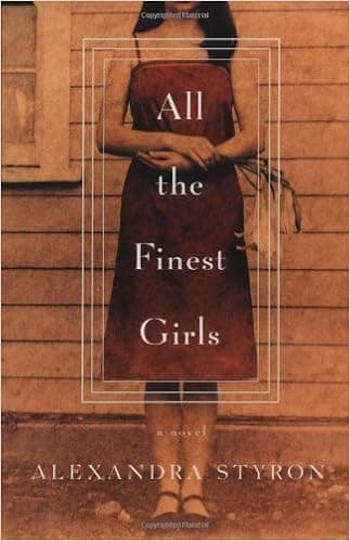 All the Finest Girls : A Novel