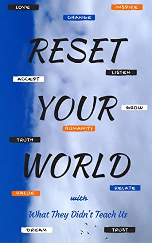 Reset Your World With What They Didn't Teach Us