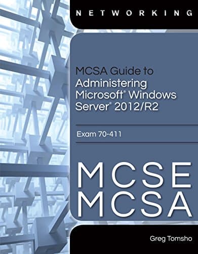 MCSA Guide to Administering Microsoft Windows Server 2012/R2, Exam 70-411