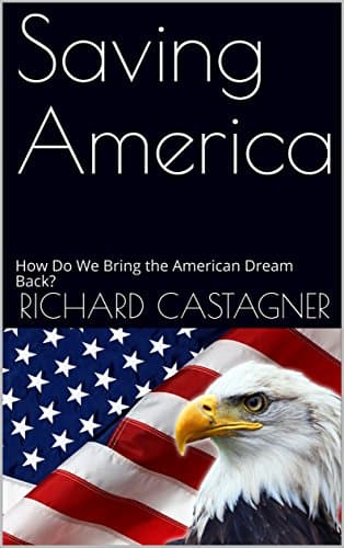 Saving America: How Do We Bring the American Dream Back? (The Evolution Series Book 9)