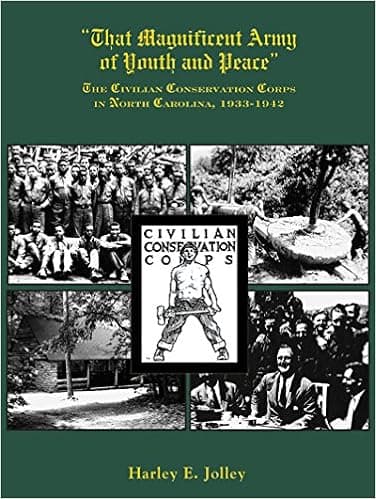 That Magnificent Army of Youth and Peace: The Civilian Conservation Corps in North Carolina, 1933-1942
