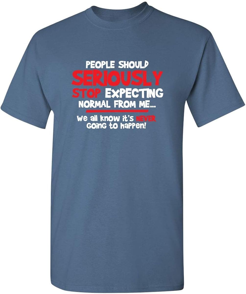 People Should Seriously Stop Expecting Graphic Novelty Sarcastic Funny T Shirt