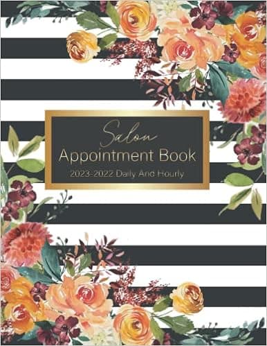 Salon Appointment Book: 2022-2023 Daily And Hourly: Appointment Book Undated, 4 Column, 15 Minute Increments, Appointments For Salons, Hair Stylist, ... Black & White, Lovely Flowers Cover.