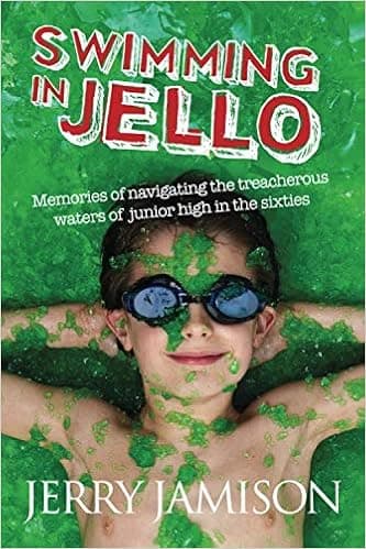 Swimming in Jello: Memories of navigating the treacherous waters of junior high in the sixties