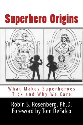 Superhero Origins: What Makes Superheroes Tick and Why We Care