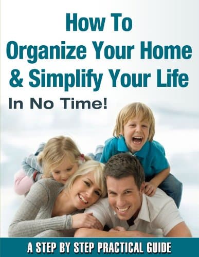 How To Organize Your Home & Simplify Your Life In No Time!