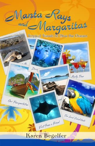 Manta Rays and Margaritas: Tropical Travels to Dive the Oceans