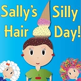 Sally's Silly Hair Day - A Rhyming Children's Picture Book ( Fun Ebooks For Kids )