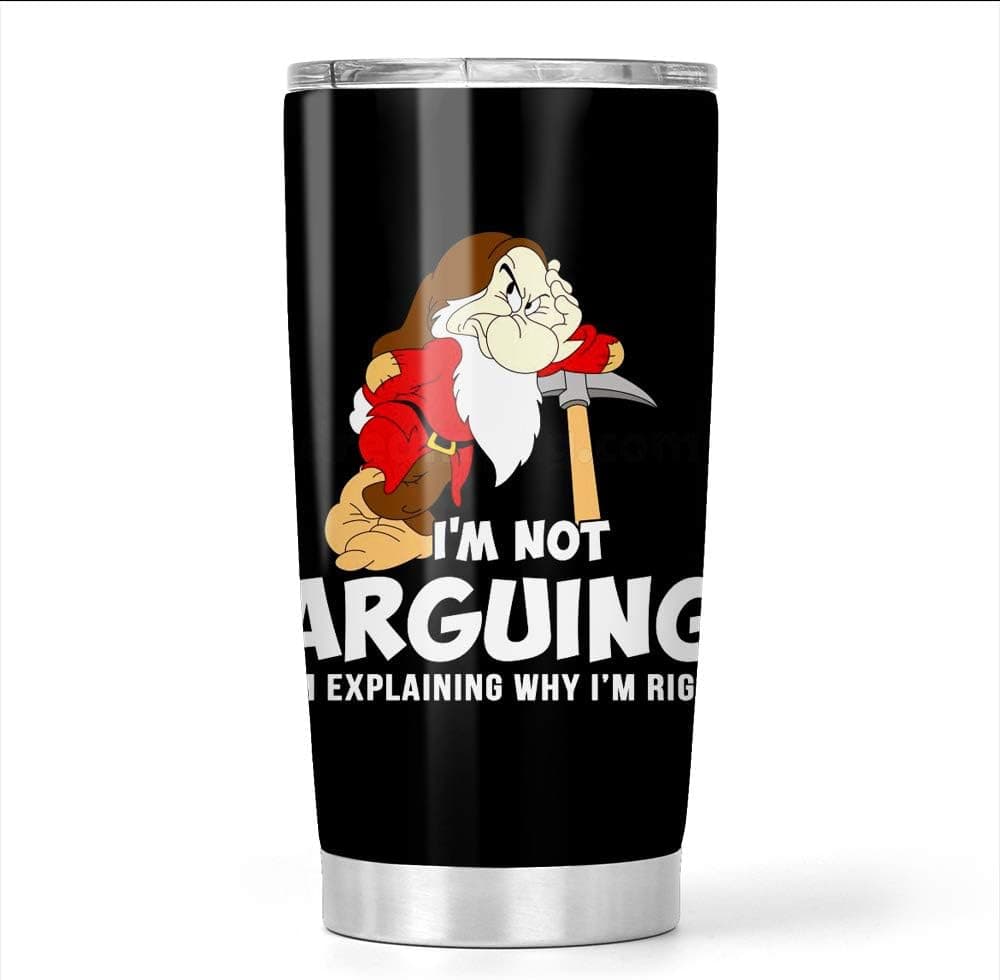 Grumpy Dwarf I'm Not Arguing I'm Explaining Why I'm Right Stainless Steel Tumbler 20oz Travel Mug