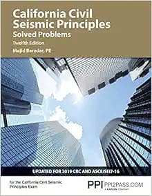 PPI California Civil Seismic Principles Solved Problems, 12th Edition – Comprehensive Practice for Both the California Civil: Seismic Principles Exam and the NCEES Structural Engineering (SE) Exam