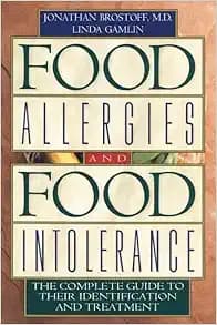 Food Allergies and Food Intolerance: The Complete Guide to Their Identification and Treatment