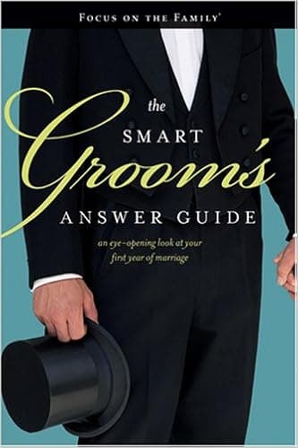 The Smart Groom's Answer Guide: An Eye-opening Look at Your First Year of Marriage (Focus on the Family)