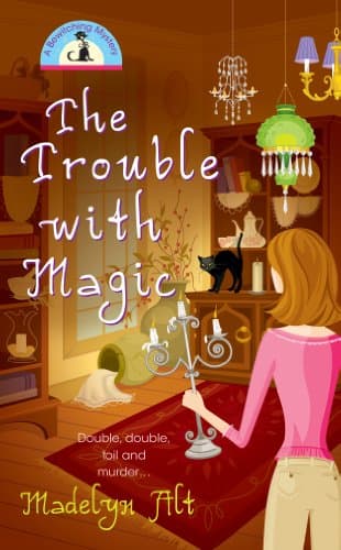 The Trouble With Magic (A Bewitching Mystery Book 1)