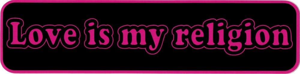 Love is My Religion - Small Bumper Sticker or Laptop Decal (6" X 1.5")