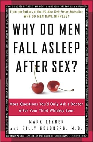 Why Do Men Fall Asleep After Sex?: More Questions You'd Only Ask a Doctor After Your Third Whiskey Sour