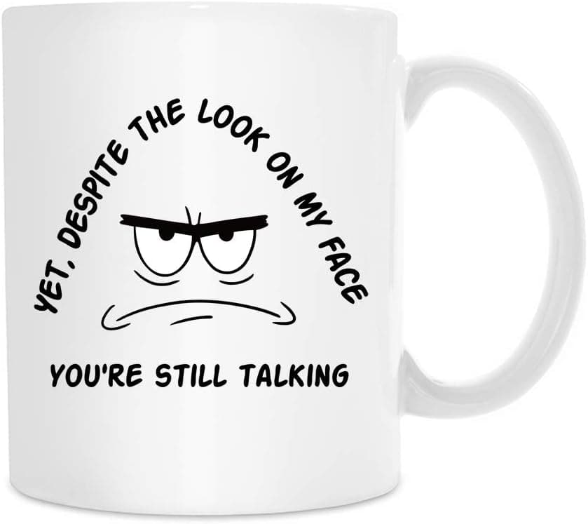 jiojio CHAN Yet Despite The Look on My Face, You're Still Talking Funny Coffee Mug, Holiday, Christmas or Birthday Gift for Your Best Friend, Men, Women, Husband, Boyfriend, Girlfriend, BBF