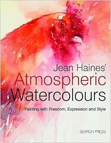 By Jean Haines - Jean Haines' Atmospheric Watercolours: Painting with Expression, Freedom and Style (4/30/12)