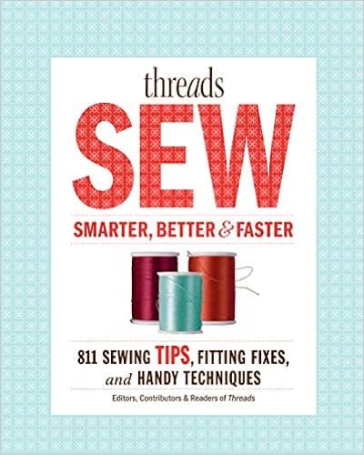 Threads Sew Smarter, Better & Faster: 894 Sewing Tips, Fitting Fixes, and Handy Techniques