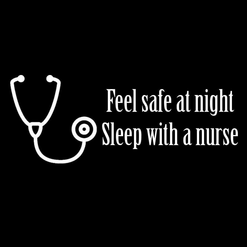 Funny Feel Safe at Night Sleep with A Nurse 6" Vinyl Sticker Car Decal (6" White)