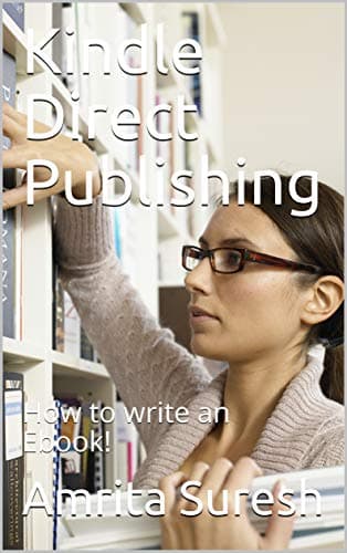 Kindle Direct Publishing: How to write an Ebook!