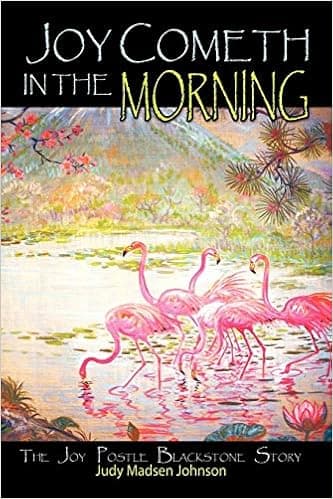 Joy Cometh in the Morning: The Joy Postle Blackstone Story