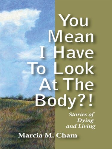 You Mean I Have to Look at the Body?!