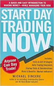 Start Day Trading Now: A Quick and Easy Introduction to Making Money While Managing Your Risk