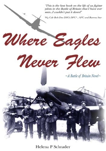 Where Eagles Never Flew: A Battle of Britain Novel