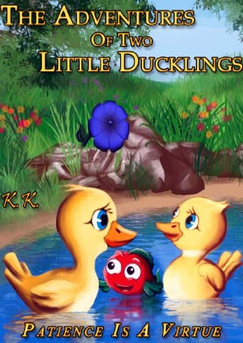 The Adventures Of Two Little Ducklings ‘’ Patience Is A Virtue’’ (book II)