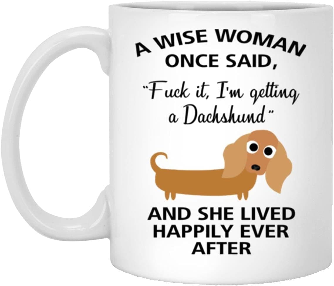 Emily gift A Wise Woman Once Said Funny Dachshund Mom Dog Mug Gifts For Her Sarcastic Coffee Mugs For Women Dog Lady 15oz