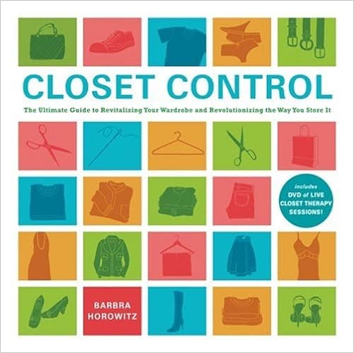Closet Control: The Ultimate Guide to Revitalizing Your Wardrobe and Revolutionizing the Way You Store It (Book & DVD)