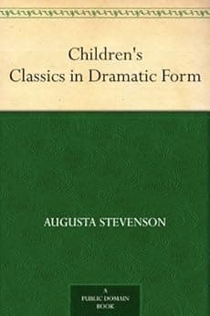 Children's Classics in Dramatic Form