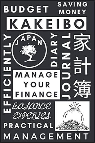 Kakeibo Manage Your Finance: Art of Saving Money, 12 Month, Budgeting Notebook, Start Today !