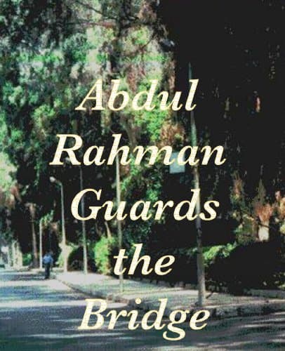 Abdul Rahman Guards the Bridge