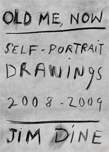 Jim Dine: Old Me, Now: Self-Portrait Drawings 2008-2009