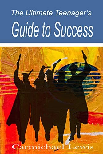 The Ultimate Teenager's Guide to Success: Transformation Through Self-Education