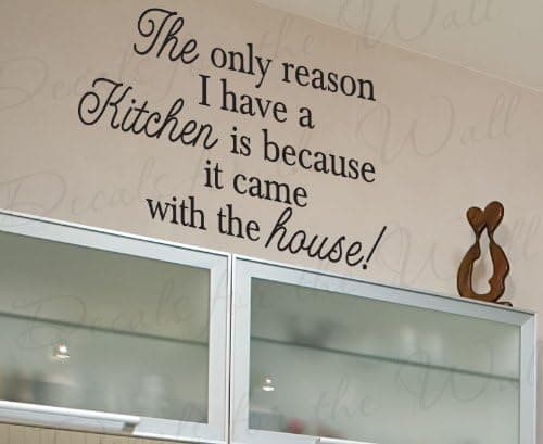 The Only Reason I Have a Kitchen is Because it Came - Kitchen Dining Room Home Mom Mother Funny - Wall Decal Art, Decorative Vinyl Lettering Quote, Sticker Graphic Decoration, Saying Decor