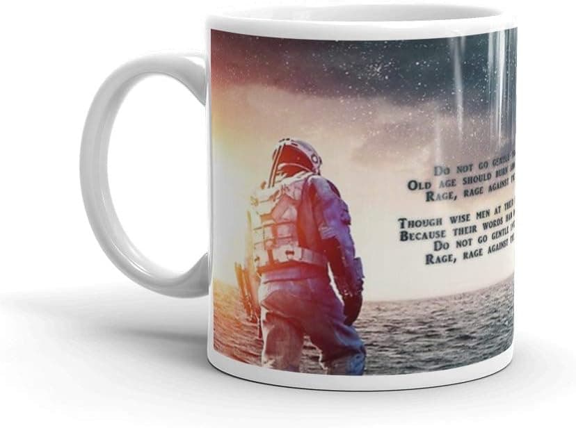 Interstellar - Do not go gentle into that good night. 11 Oz Ceramic Glossy Mugs Gift For Coffee Lover Unique Coffee Mug, Coffee Cup