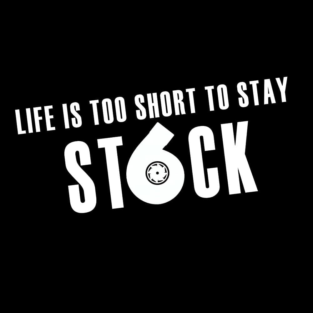 Life is to Short to Stay Stock JDM Turbo Boost 6" Vinyl Sticker Car Decal (6" White)