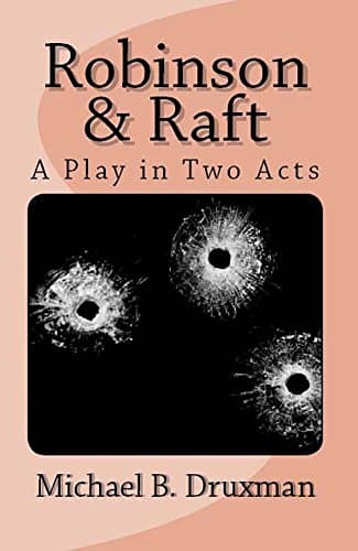 ROBINSON & RAFT: A Play in Two Acts (The Hollywood Legends)