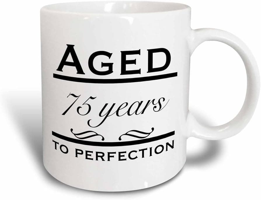 3dRose EvaDane - Funny Quotes - Aged 75 years to perfection - Mugs (mug_157400_3)