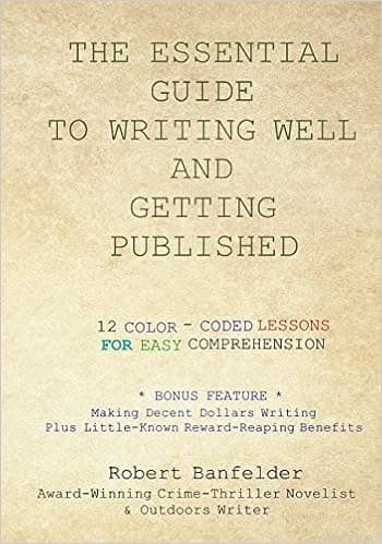 THE ESSENTIAL GUIDE TO WRITING WELL AND GETTING PUBLISHED: Bonus Feature ~ Making Decent Dollars Writing Plus Little-Known Reward-Reaping Benefits