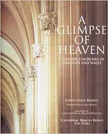 A Glimpse of Heaven: Catholic Churches of England and Wales