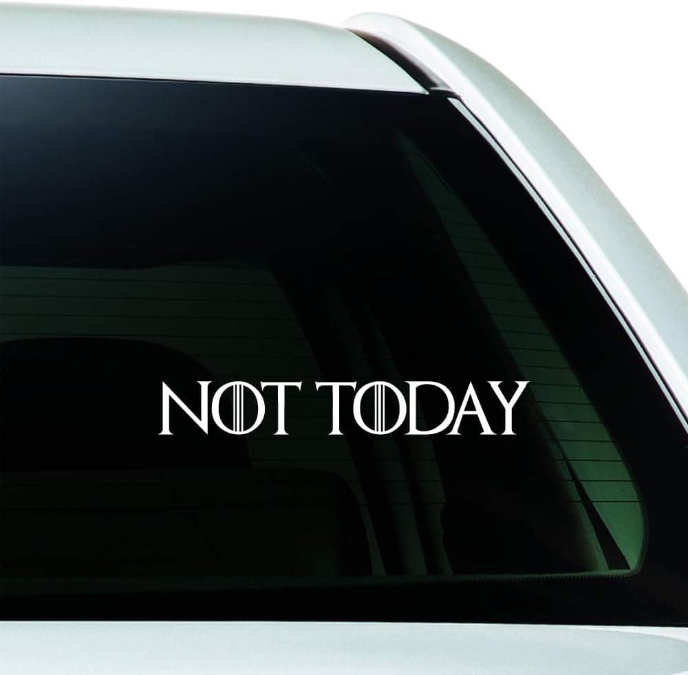 ReplaceMyParts Arya Stark Quote Not Today for The Thrones Die Cut Vinyl Decal Sticker for Windows Car Truck SUV Walls Laptop, 7.5 x 1 Inch