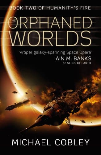 The Orphaned Worlds: Book Two of Humanity's Fire