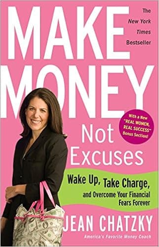 Make Money, Not Excuses: Wake Up, Take Charge, and Overcome Your Financial Fears Forever