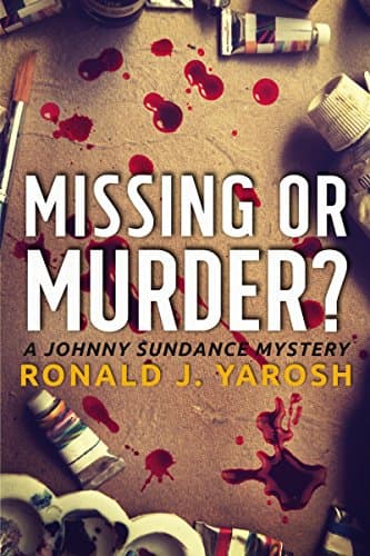 MISSING OR MURDER: THE JOHNNY SUNDANCE MYSTERY SERIES - BOOK 2 (JOHNNY SUNDANCE FLORIDA MYSTERIES)